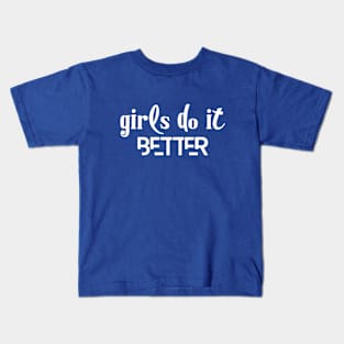 Girls Do It Better Kids T-Shirt